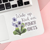 Wake Up. Kick Ass. Punch Idiots Stickers