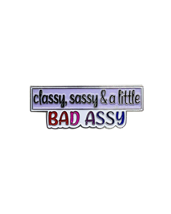 Classy, Sassy and a Little Bad Assy Soft Enamel Pin