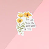 I Will Sass The Shit Out of You Sticker