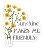 Sunshine Makes Me Friendly Sticker