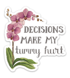 Decisions Make my Tummy Hurt Sticker