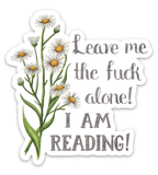 Leave me the Fuck Alone!  I am Reading! Sticker